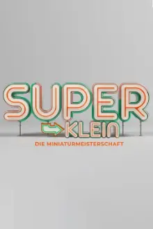 Superklein - Die Miniaturmeisterschaft