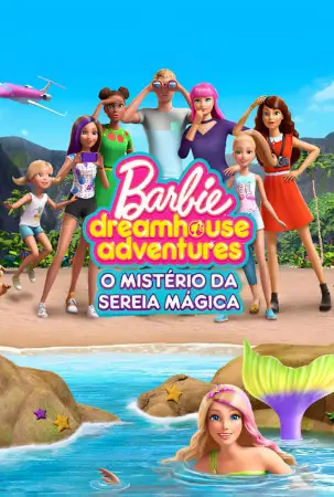 Barbie Dreamhouse Adventures: O Mistério da Sereia Mágica