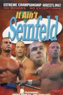 ECW It Ain't Seinfeld