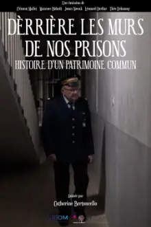 Derrière les murs de nos prisons : Histoire d'un patrimoine commun