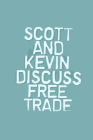 Scott and Kevin Discuss Free Trade