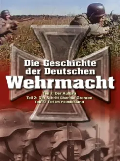 Die Geschichte der Deutschen Wehrmacht