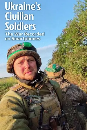 Ukraine's Civilian Soldiers: The War Recorded on Smartphones