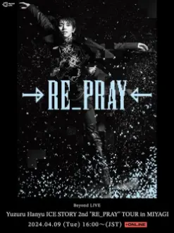 Yuzuru Hanyu ICE STORY 2nd "RE_PRAY" TOUR in MIYAGI