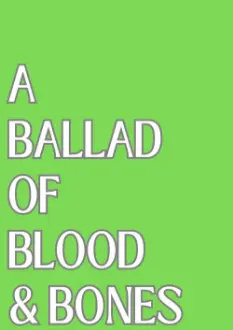 A Ballad of Blood and Bones