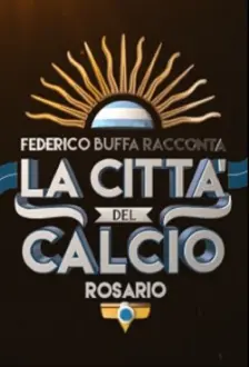 Federico Buffa racconta - La città del calcio: Rosario