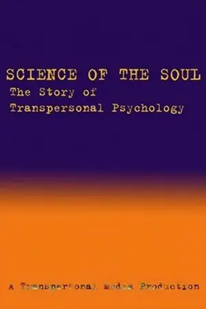 Science of the Soul: The Story of Transpersonal Psychology