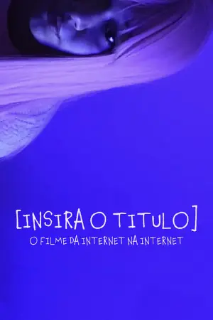 [Insira o título] - O filme da Internet na Internet