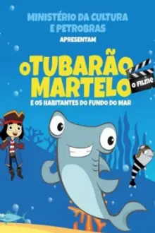 O Tubarão Martelo e Os Habitantes do Fundo do Mar – O Filme