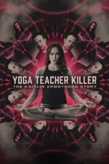 Yoga Teacher Killer: The Kaitlin Armstrong Story