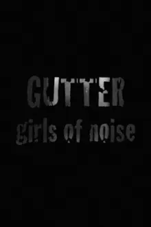 GUTTER: Girls of Noise