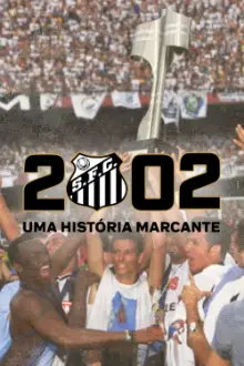 2002: Uma História Marcante