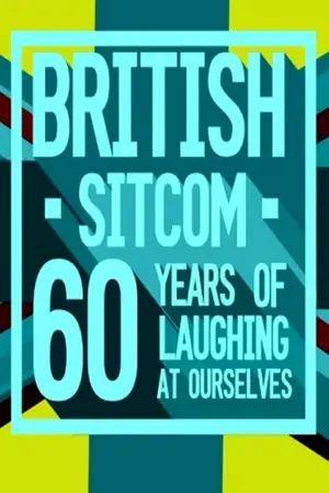 British Sitcom: 60 Years of Laughing at Ourselves