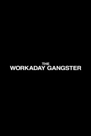 The Workaday Gangster