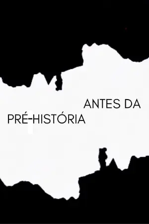 ANTES DA PRÉ-HISTÓRIA