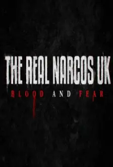 The Real Narcos UK: Blood and Fear