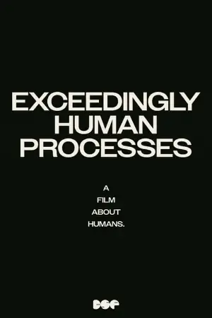 Exceedingly Human Processes