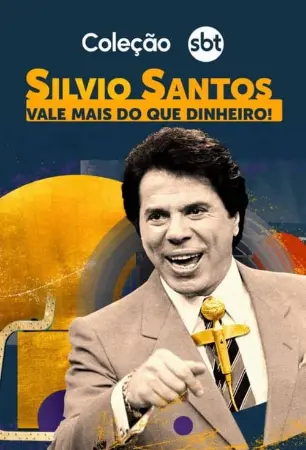 Silvio Santos: Vale Mais Que Dinheiro