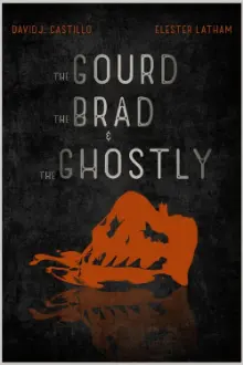 The Gourd, the Brad, and the Ghostly