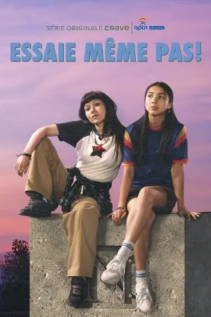 Essaie même pas!