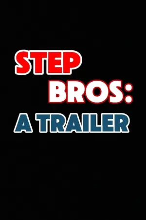 Step Bros: A Trailer