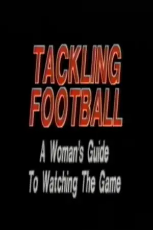 Tackling Football: A Woman’s Guide to Watching the Game