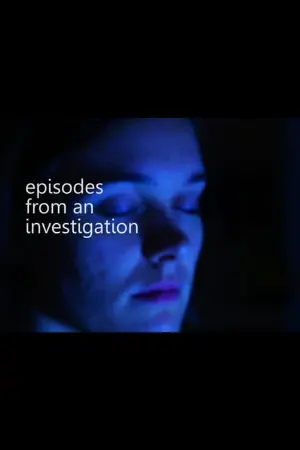 Episodes from an Investigation