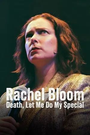 Rachel Bloom: Death, Let Me Do My Special