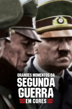 Grandes Momentos da Segunda Guerra em Cores