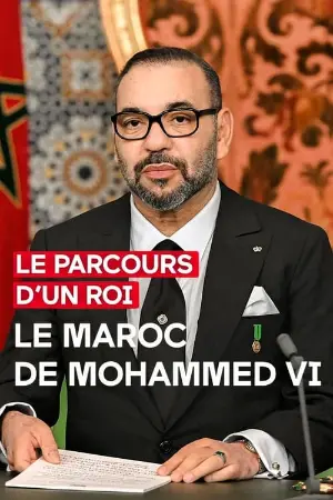 Le parcours d'un roi - Le Maroc de Mohammed VI