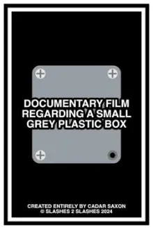 DOCUMENTARY FILM REGARDING A SMALL GREY PLASTIC BOX