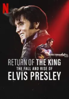 Return of the King: The Fall and Rise of Elvis Presley