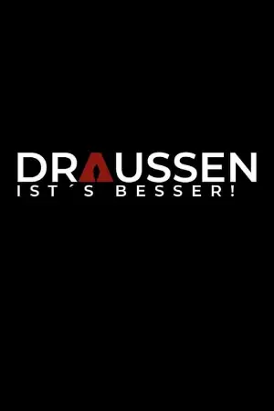 Draussen ist's besser!