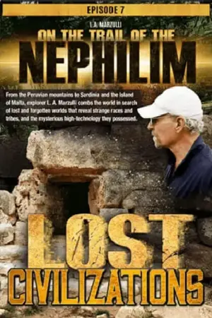 On the Trail of the Nephilim: Episode 7 - Lost Civilizations