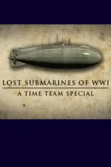 Lost Submarines of WWI: A Time Team Special