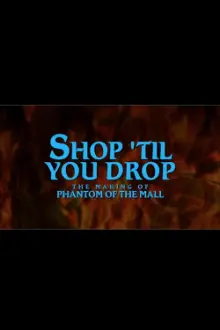 Shop Til' You Drop!: The Making of Phantom of the Mall