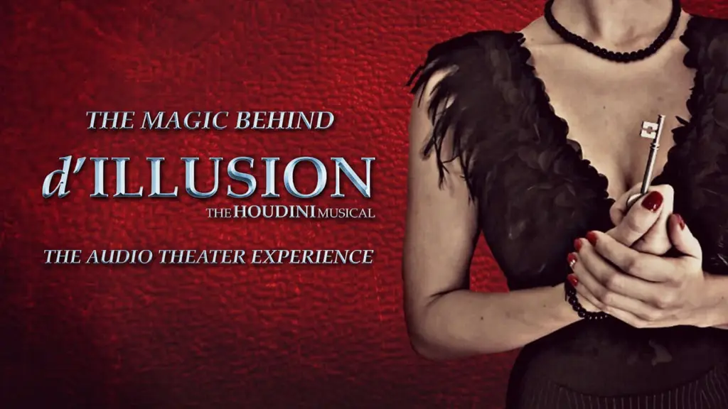 The Magic Behind 'd'ILLUSION: The Houdini Musical - The Audio Theater Experience'