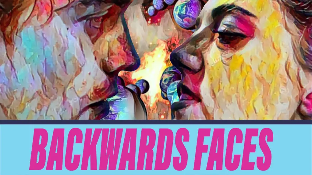 Backwards Faces