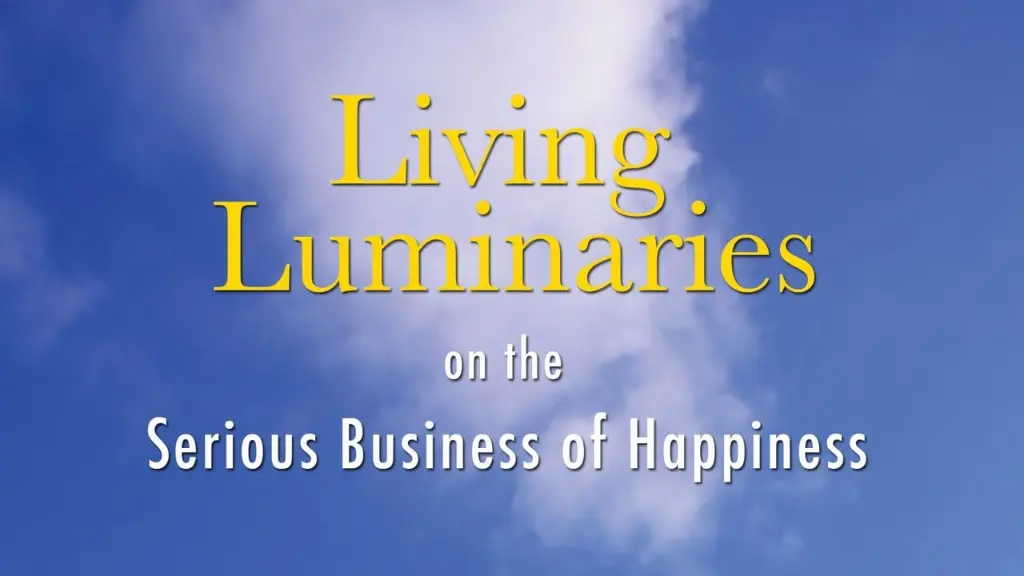 Living Luminaries: On the Serious Business of Happiness