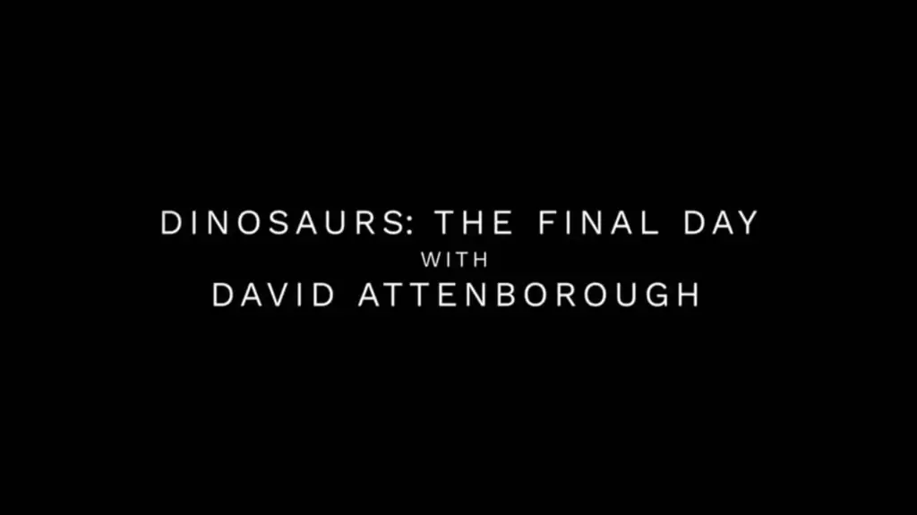 Dinosaurs: The Final Day with David Attenborough