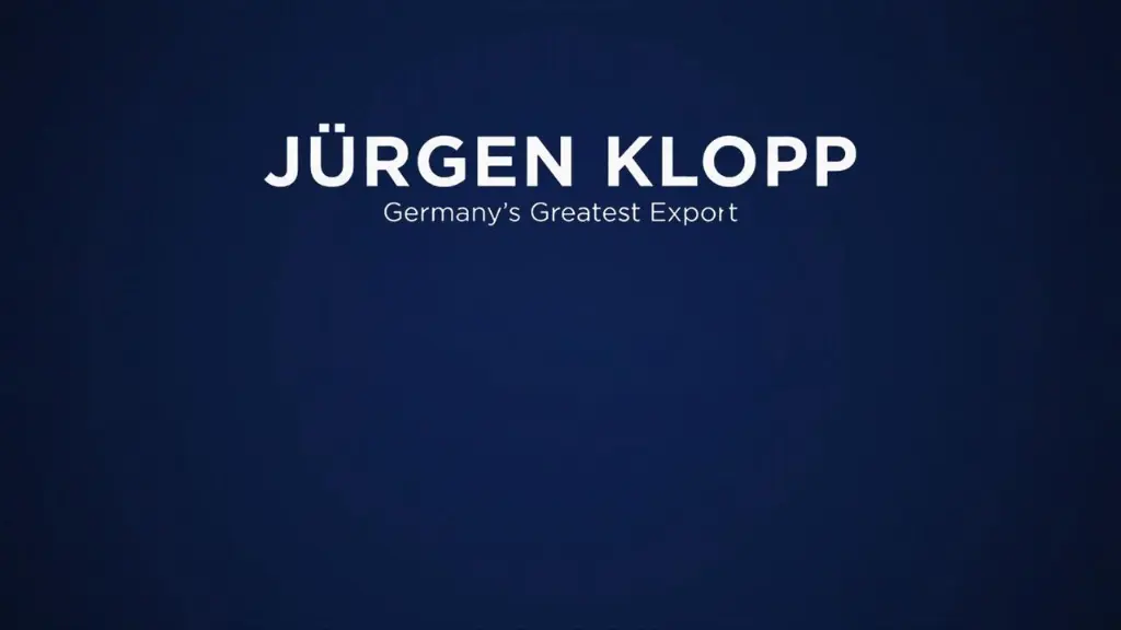 Jürgen Klopp: Germany's Greatest Export