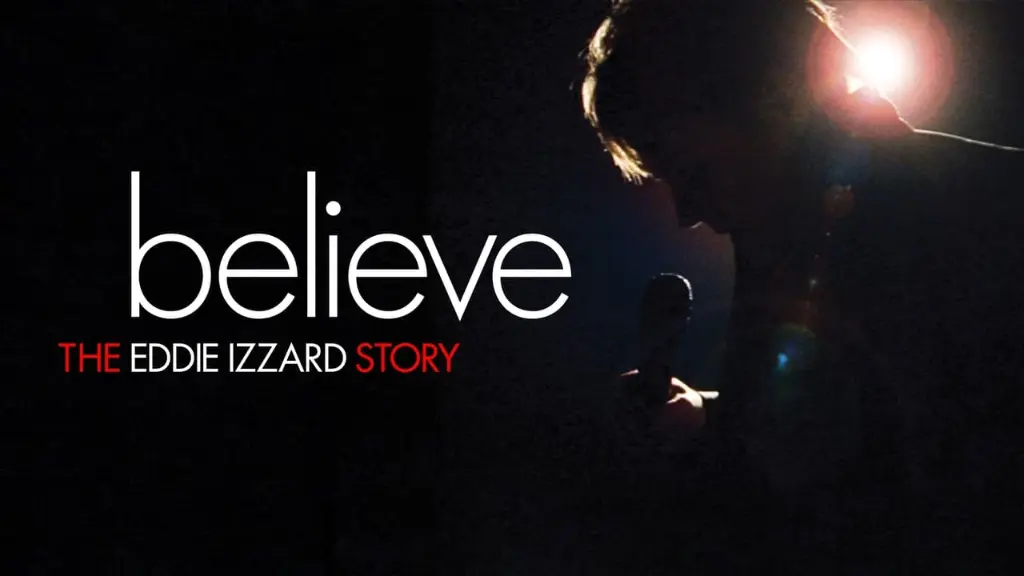 Believe: The Eddie Izzard Story