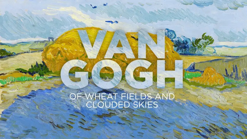 Van Gogh: Of Wheat Fields and Clouded Skies