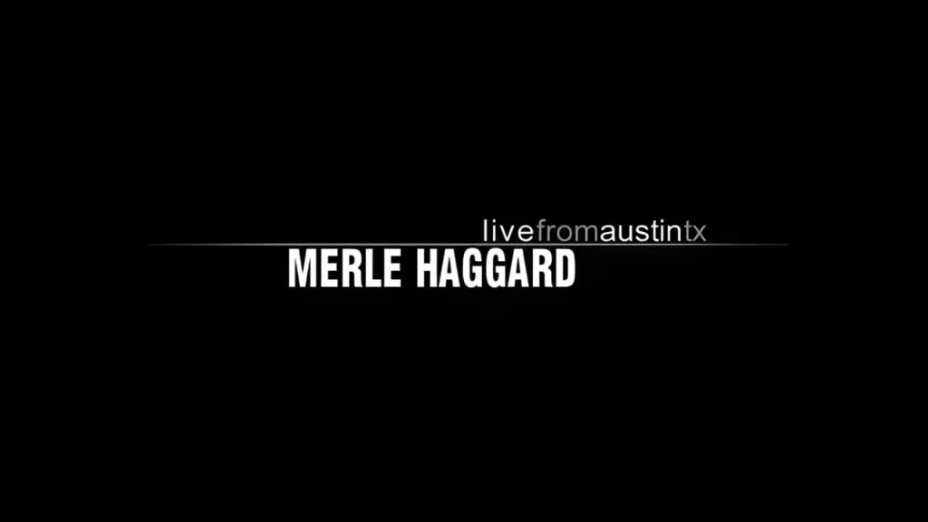 Merle Haggard: Live from Austin, TX