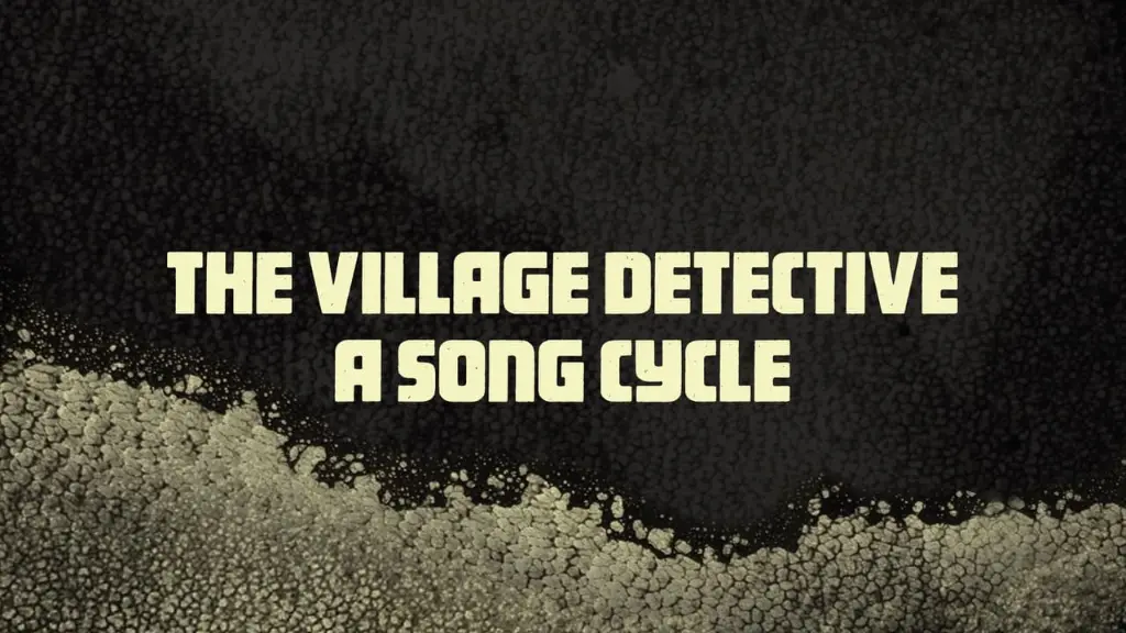 The Village Detective: A Song Cycle