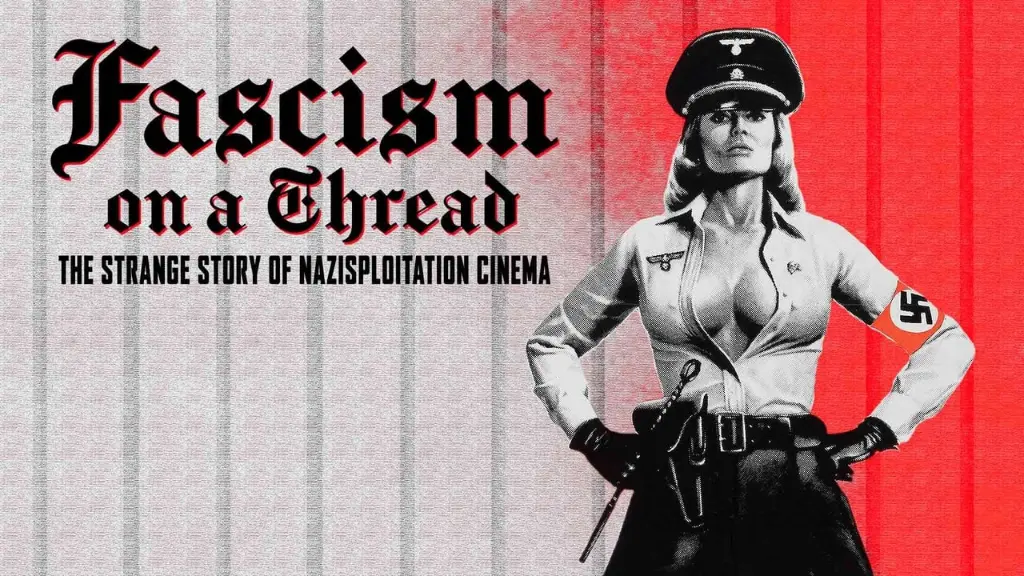 Fascism on a Thread: The Strange Story of Nazisploitation Cinema