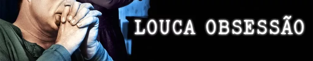 Louca Obsessão