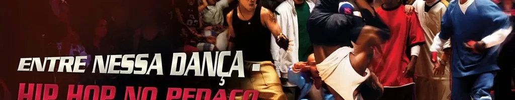 Entre Nesta Dança: Hip Hop no Pedaço