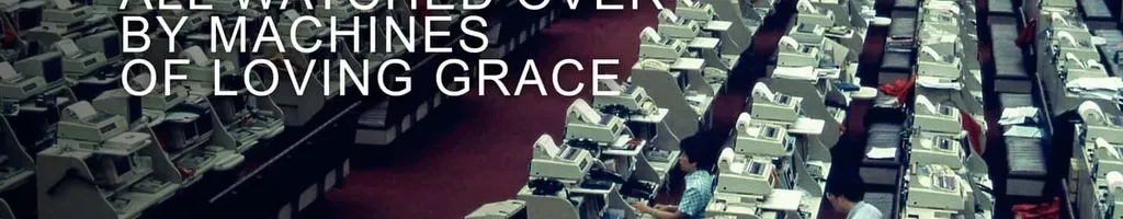 All Watched Over by Machines of Loving Grace