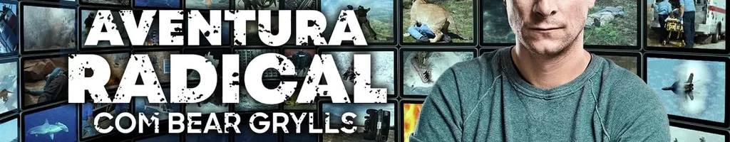 Aventura Radical com Bear Grylls